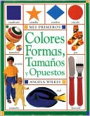 Mis primeros colores, formas, tamaños y opuestos