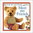 P.B. Bear Touch and Feel: Meet My Friends