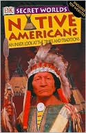 Native Americans: An Inside Look at the Tribes and Traditions