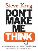 Don't Make Me Think! A Common Sense Approach to Web Usability