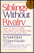 Siblings without Rivalry: How to Help Your Children Live Together so You Can Live Too