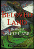 Beloved Land: The World of Emily Carr