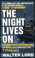 Night Lives On: The Untold Stories and Secrets Behind the Sinking of the 