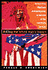 Killing The White Man's Indian: The Reinvention of Native Americans at the End of the 20th Century