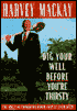 Dig Your Well before You're Thirsty: The Only Networking Book You'll Ever Need