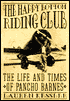 The Happy Bottom Riding Club: The Life and Times of Pancho Barnes
