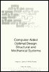 Computer Aided Optimal Design: Structural and Mechanical Systems