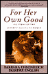For Her Own Good : 150 Years of the Experts' Advice to Women