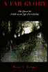 A Far Glory: The Quest for Faith in an Age of Credulity
