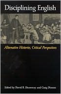 Disciplining English: Alternative Histories, Critical Perspectives