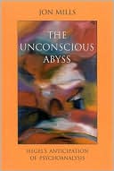 The Unconscious Abyss: Hegel's Anticipation of Psychoanalysis