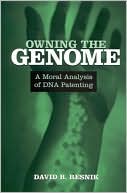Owning the Genome: A Moral Analysis of DNA Patenting