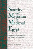 Sanctity and Mysticism in Medieval Egypt (SUNY Series in Islam): The Wafa Sufi Order and the Legacy of Ibn 'Arabi