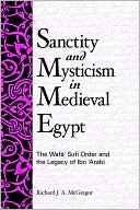Sanctity and Mysticism in Medieval Egypt: The Wafa Sufi Order and the Legacy of Ibn 'arabi