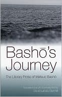 Basho's Journey: The Literary Prose of Matsuo Basho