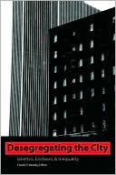 Desegregating the City: Ghettos, Enclaves, and Inequality