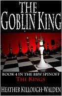 The Goblin King by Heather Killough-Walden: NOOK Book Cover