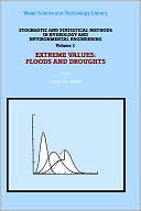 Stochastic and Statistical Methods in Hydrology and Environmental Engineering: Extreme Values: Floods and Droughts