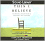 This I Believe: The Personal Philosophies of Remarkable Men and Women