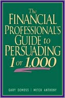 The Financial Professional's Guide to Persuading 1 or 1,000