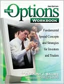 The Options Workbook: Fundamental Spread Concept Strategies for Investors and Traders
