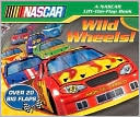NASCAR (A NASCAR Lift-the-Flap Book): Wild Wheels