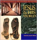 Jesus and His World: An Archaeological and Cultural Dictionary