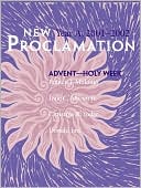 New Proclamation: Year A, Advent through Holy Week, 2001-2002