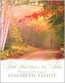 Faith That Does Not Falter: Selections from the Writings of Elisabeth Elliot