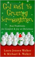 God Rest Ye Grumpy Scroogeymen: New Traditions for Comfort and Joy at Christmas