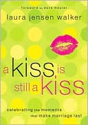 A Kiss Is Still a Kiss: Celebrating the Moments That Make Marriage Last