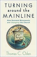 Turning Around the Mainline: How Renewal Movements Are Changing the Church