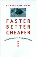 Faster, Better, Cheaper: Low-Cost Innovation in the U. S. Space Program