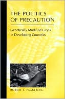 The Politics of Precaution: Genetically Modified Crops in Developing Countries