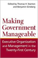 Making Government Manageable: Executive Organization and Management in the Twenty-First Century