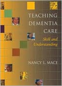 Teaching Dementia Care: Skill and Understanding