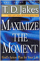 Maximize the Moment: God's Action Plan for Your Life
