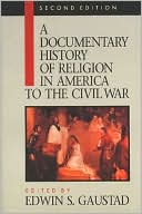 A Documentary History of Religion in America, to the Civil War