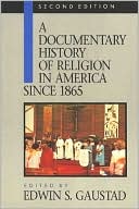 A Documentary History of Religion in America: Since 1865