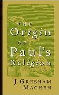 The Origin Of Paul's Religion