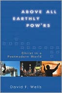 Above All Earthly Pow'rs: Christ in a Postmodern World
