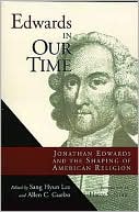 Edwards in Our Time: Jonathan Edwards and the Shaping of American Religion