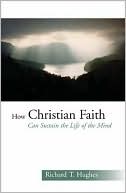 How Christian Faith Can Sustain the Life of the Mind