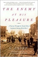 The Enemy at His Pleasure: A Journey through the Jewish Pale of Settlement During Worl War I