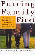 Putting Family First: Successful Strategies for Reclaiming Family Life in a Hurry-Up World