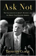 Ask Not: The Inauguration of John F. Kennedy and the Speech that Changed America