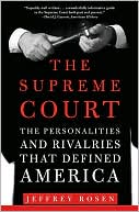 The Supreme Court: The Personalities and Rivalries That Defined America