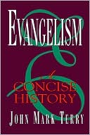 Evangelism: A Concise History