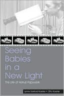 download Seeing Babies in A New Light The Life of Hanus Papousek book