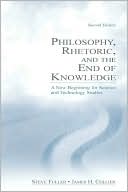 Philosophy, Rhetoric, and the End of Knowledge: A New Beginning for Science and Technology Studies